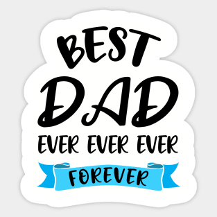 Best Dad Ever Forever Shirt Fathers Day Gift Daddy Birthday Sticker